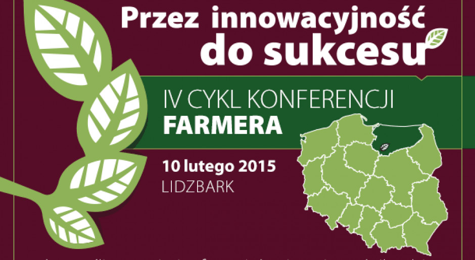 IV cykl konferencji Farmera &#8222;Przez innowacyjność do sukcesu&#8221; LIDZBARK (pow. działdowski)
