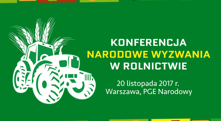 Serdecznie zapraszamy do udziału w konferencji! Narodowe Wyzwania w Rolnictwie już dziś na PGE Narodowy