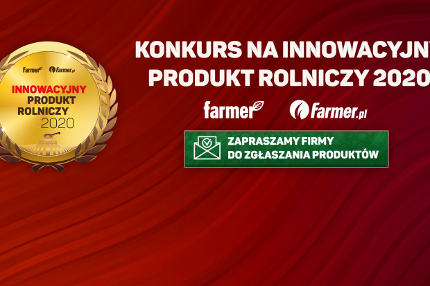 Zapraszamy firmy do zgłaszania produktów. Zgłoś innowacyjne rozwiązanie w konkursie Farmera