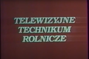 Telewizyjne Technikum Rolnicze - niezwykła szkoła rolnicza