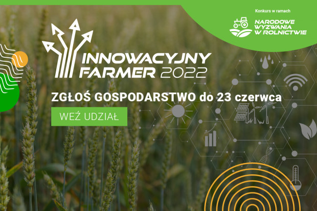 Innowacyjny Farmer 2022. Weź udział w konkursie i pokaż swoje gospodarstwo!