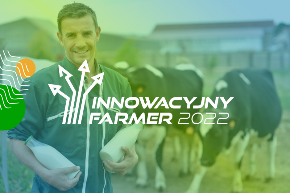 Zostań Innowacyjnym Farmerem 2022 i zgarnij atrakcyjne nagrody!