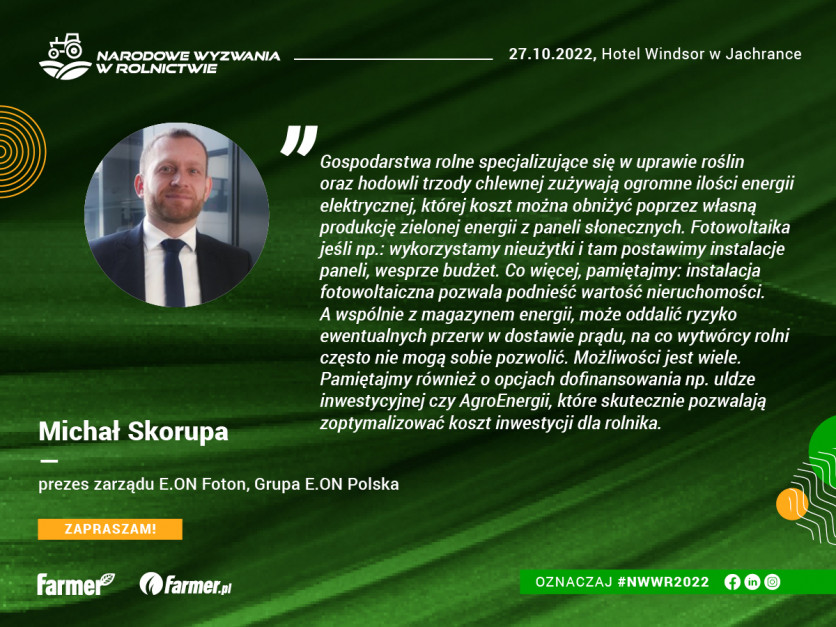 Michał Skorupa, prezes zarządu E.ON Foton, Grupa E.ON Polska będzie z nami dystkutował o opłacalności fotowoltaiki w rolnictwie. na NWwR 2022