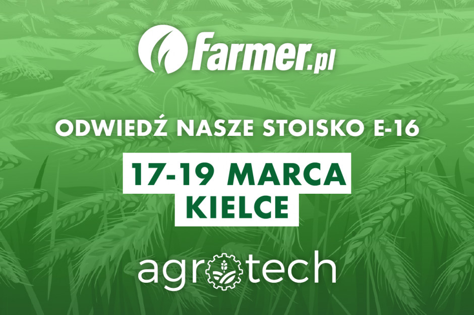 Zapraszamy na stoisko Farmera podczas targów Agrotech w Kielcach! fot. farmer.pl