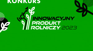Ruszyła 9. edycja konkursu Innowacyjny Produkt Rolniczy 2023