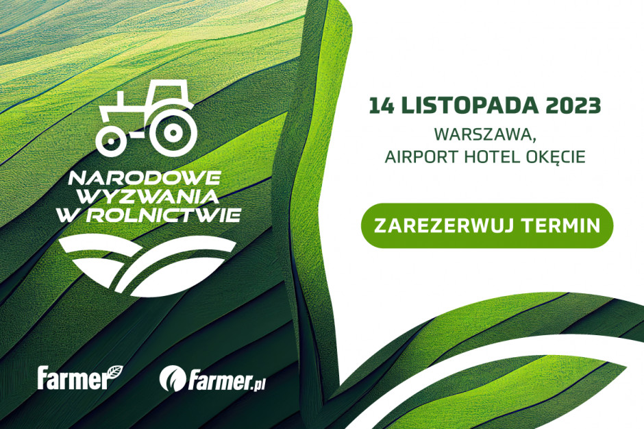 Narodowe Wyzwania w Rolnictwie odbędą się 14 listopada w Warszawie. Zapraszamy, fot. farmer.pl