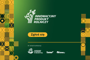 Ostatni dzień na zgłoszenie! Masz innowację, kt&oacute;ra zmieni rolnictwo? Pokaż ją!