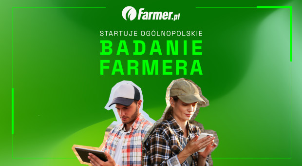 Rolnicy mówią wprost. Farmer rusza z ogólnopolskim badaniem