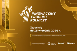 Ruszył konkurs Innowacyjny Produkt Rolniczy 2026. Zgłoś rozwiązanie, kt&oacute;re zmienia polskie rolnictwo